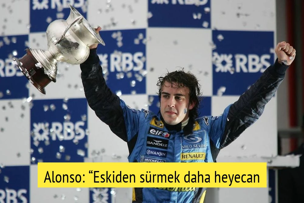 Alonso: “Eskiden sürmek daha heyecan vericiydi”