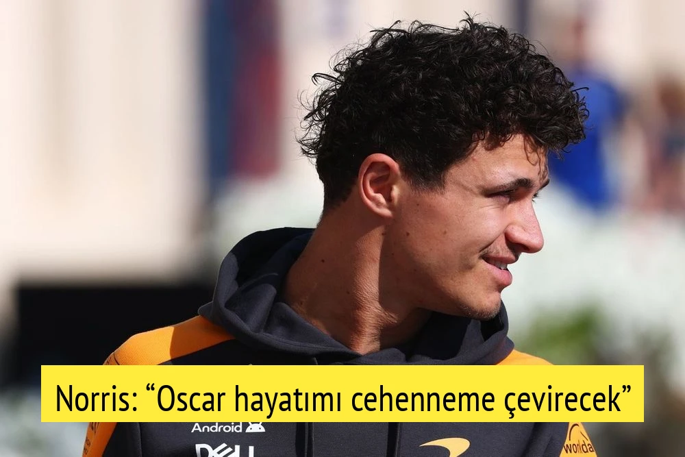 Norris: “Oscar hayatımı cehenneme çevirecek”