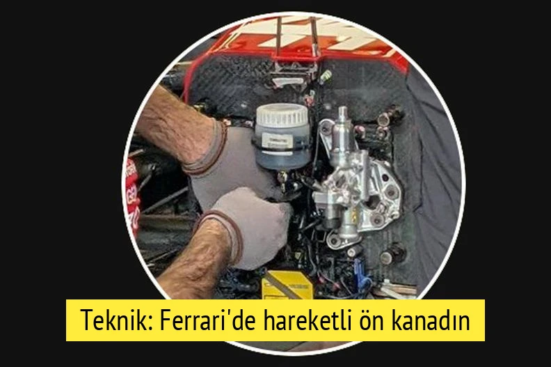 Teknik: Ferrari'de hareketli ön kanadın sırrı şaside gizli